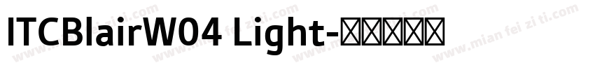 ITCBlairW04 Light字体转换